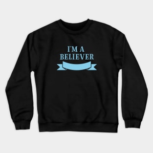 I´m a Believer, blue Crewneck Sweatshirt